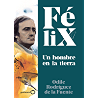 Félix. Un hombre en la tierra